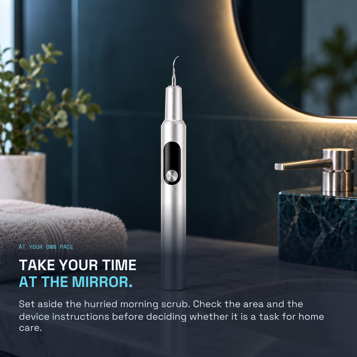 Descaler — TAKE YOUR TIME AT THE MIRROR.