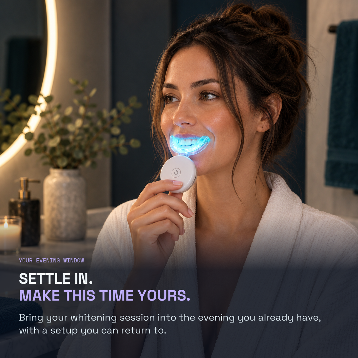 Daylight Whitening Kit — SETTLE IN. MAKE THIS TIME YOURS.
