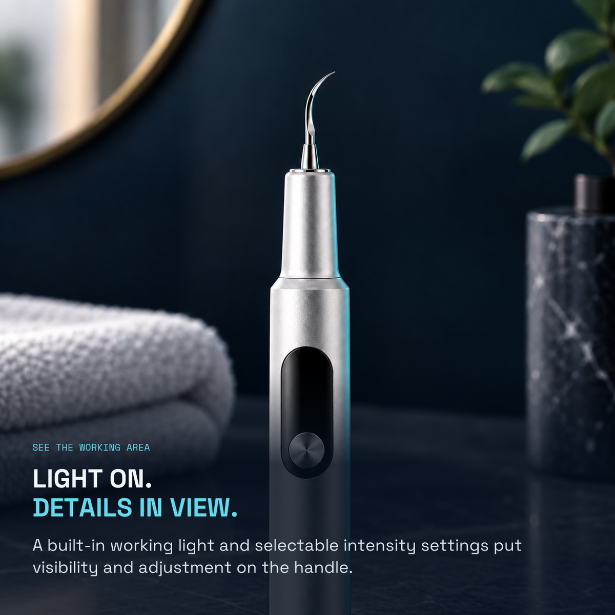 Descaler — LIGHT ON. DETAILS IN VIEW.